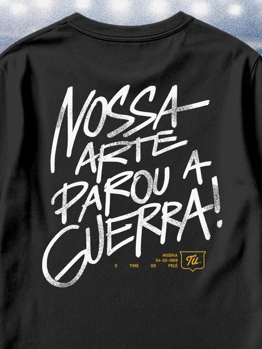 Camiseta Tu - Nossa arte parou a guerra
